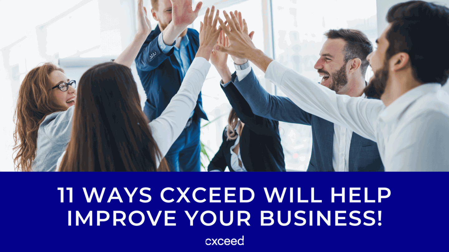 11 Ways Cxceed WILL Help Improve Your Business